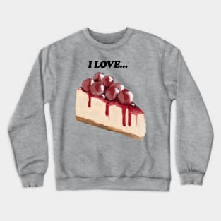 I Love Cheesecake Art Crewneck Sweatshirt